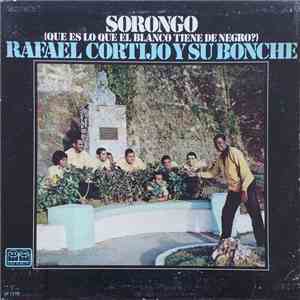 Rafael Cortijo Y Su Bonche - Sorongo (Que Es Lo Que El Blanco Tiene De Negro?)