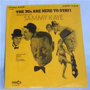 Sammy Kaye And His Orchestra - The 30's Are Here to Stay!