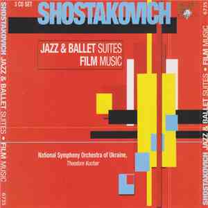 Shostakovich - National Symphony Orchestra Of Ukraine, Theodore Kuchar - Jazz & Ballet Suites • Film Music