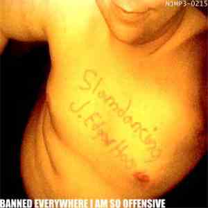 Slamdancing J. Edgar Hoover - Banned Everywhere I Am So Offensive