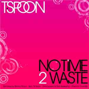 T Spoon - No Time 2 Waste 2009