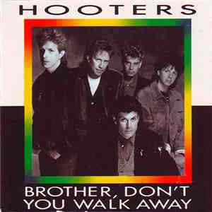 The Hooters - Brother, Don't You Walk Away