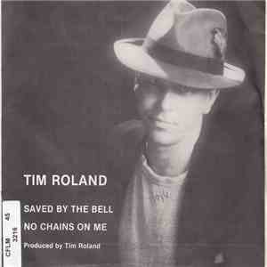 Tim Roland - Saved By The Bell / No Chains On Me