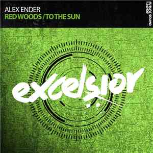 Alex Ender - Red Woods / To The Sun