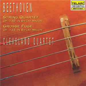 Beethoven - The Cleveland Quartet - Quartet, Op. 130 • Grosse Fuge, Op. 133