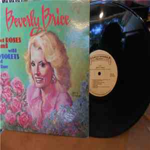Beverly Brice - Red Roses And Wild Violets Of Blue