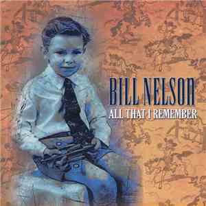Bill Nelson - All That I Remember