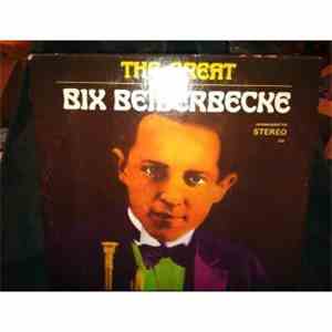 Bix Beiderbecke - The Great Bix Beiderbecke