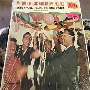 Bobby Roberts And His Orchestra - Holiday Music For Happy People