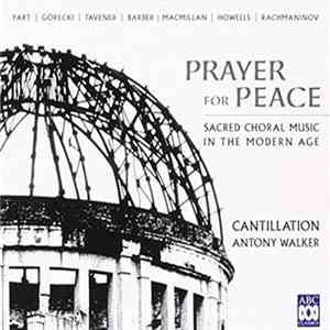 Cantillation, Anthony Walker  - Prayer For Peace: Sacred Choral Music In The Modern Age