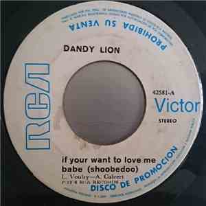 Dandy Lion  - If You Want To Love Me Babe (Shoobedoo)