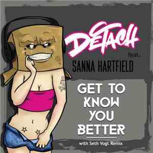 Detach Feat. Sanna Hartfield - Get To Know You Better