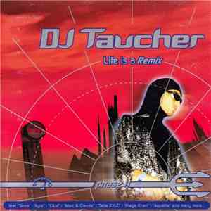 DJ Taucher - Life Is A Remix Phase I