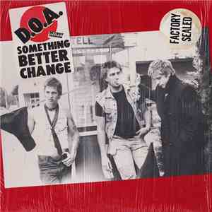 D.O.A. - Something Better Change
