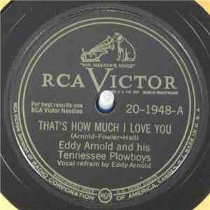 Eddy Arnold And His Tennessee Plowboys - That's How Much I Love You / Chained To A Memory