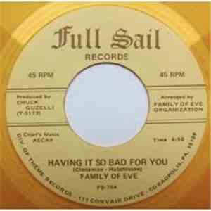 Family Of Eve - Having It So Bad For You