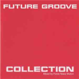 Force Mass Motion - Future Groove Collection