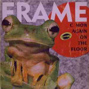 Frame  - C'Mon Again On The Floor