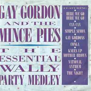 Gay Gordon & The Mince Pies - The Essential Wally Party Medley