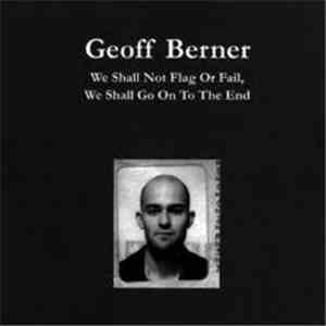 Geoff Berner - We Shall Not Flag Or Fail, We Shall Go On To The End
