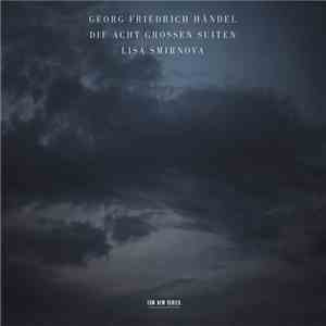 Georg Friedrich Händel - Lisa Smirnova - Die Acht Großen Suiten