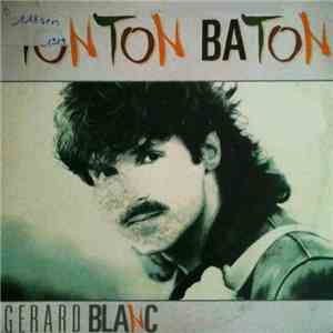 Gérard Blanc - Tonton Baton