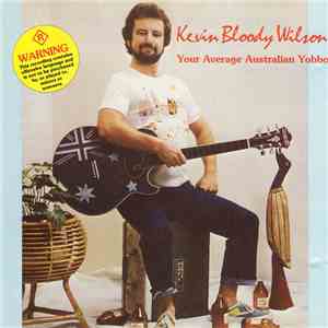 Kevin Bloody Wilson - Your Average Australian Yobbo