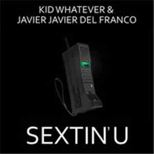 Kid Whatever & Javier Javier Del Franco - Sextin' U