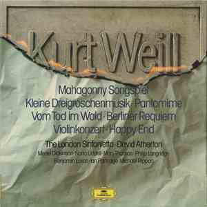 Kurt Weill - David Atherton , The London Sinfonietta - Mahagonny Songspiel, Kleine Dreigroschenmusik, Pantomime, Vom Tod Im Wald, Berliner Requiem, Violinkonzert, Happy End