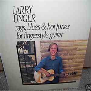 Larry Unger - Rags, Blues & Hot Tunes For Fingerstyle Guitar