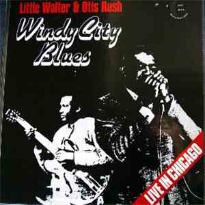 Little Walter & Otis Rush - Windy City Blues