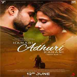 Mithoon, Jeet Ganguly, Ami Mishra - Hamari Adhuri Kahani