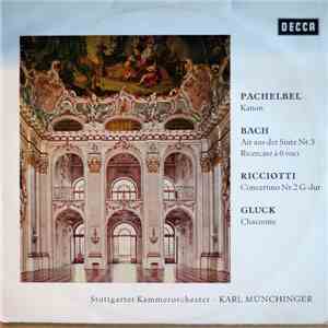 Pachelbel • Ricciotti • Bach • Gluck • Stuttgarter Kammerorchester, Karl Münchinger - Pachelbel: Kanon / Bach: Air Aus Der Suite Nr. 3 - Ricercare A 6 Voci / Ricciotti: Concertino Nr. 2 G-dur / Gluck: Chaconne