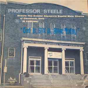 Professor Pemberton Steele, The Greater Abyssinia Male Chorus - God is, Still Is, Alive Today