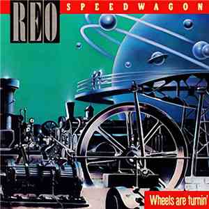 REO Speedwagon - Wheels Are Turnin'