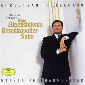 Richard Strauss - Christian Thielemann, Wiener Philharmoniker - Eine Alpensinfonie • Rosenkavalier-Suite