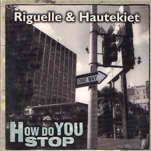 Riguelle & Hautekiet - How Do You Stop