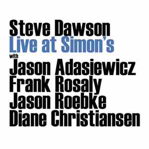 Steve Dawson  With Jason Adasiewicz, Frank Rosaly, Jason Roebke, Diane Christiansen - Live At Simon's