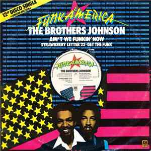 The Brothers Johnson - Ain't We Funkin' Now / Strawberry Letter 23 / Get The Funk Out Ma Face