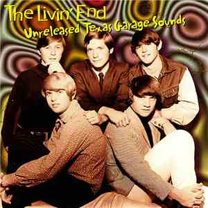 The Livin' End  - Unreleased Texas Garage Sounds