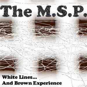 The M.S.P. - White Lines...And Brown Experience