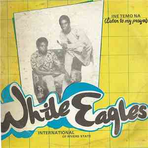 White Eagles International Of Rivers State - Ine Temo Na (Listen To My Prayer)