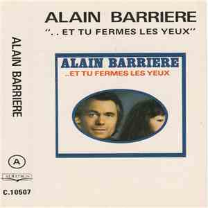 Alain Barrière - ..Et Tu Fermes Les Yeux