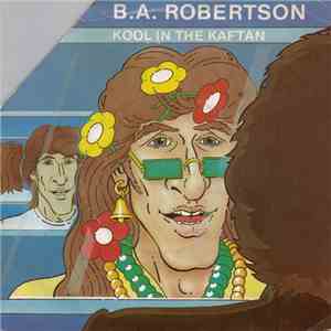 B. A. Robertson - Kool In The Kaftan