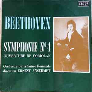 Beethoven - L'Orchestre De La Suisse Romande, Ernest Ansermet - Symphonie No 4 / Ouverture De Coriolan