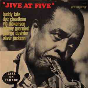 Buddy Tate, Doc Cheatham, Vic Dickenson, Johnny Guarnieri, George Duvivier, Oliver Jackson - Jive At Five