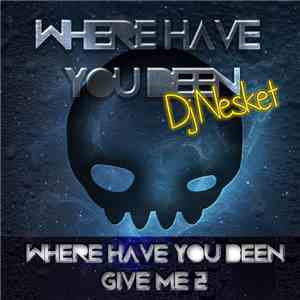 DJ Nesket - Where Have You Been