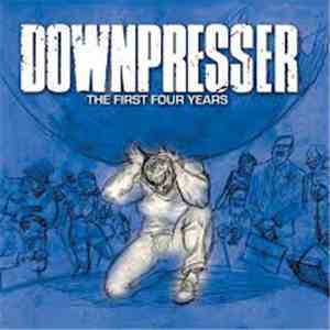 Downpresser - The First Four Years
