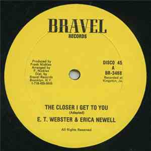 E.T Webster / Erica Newell - Closer I Get To You