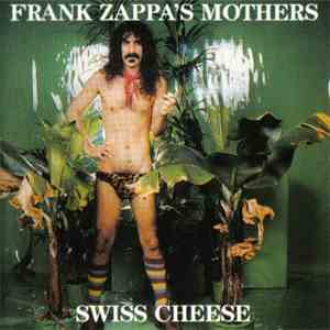 Frank Zappa 's Mothers - Swiss Cheese